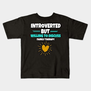 Introverted But Willing To Discuss Family Therapy Kids T-Shirt